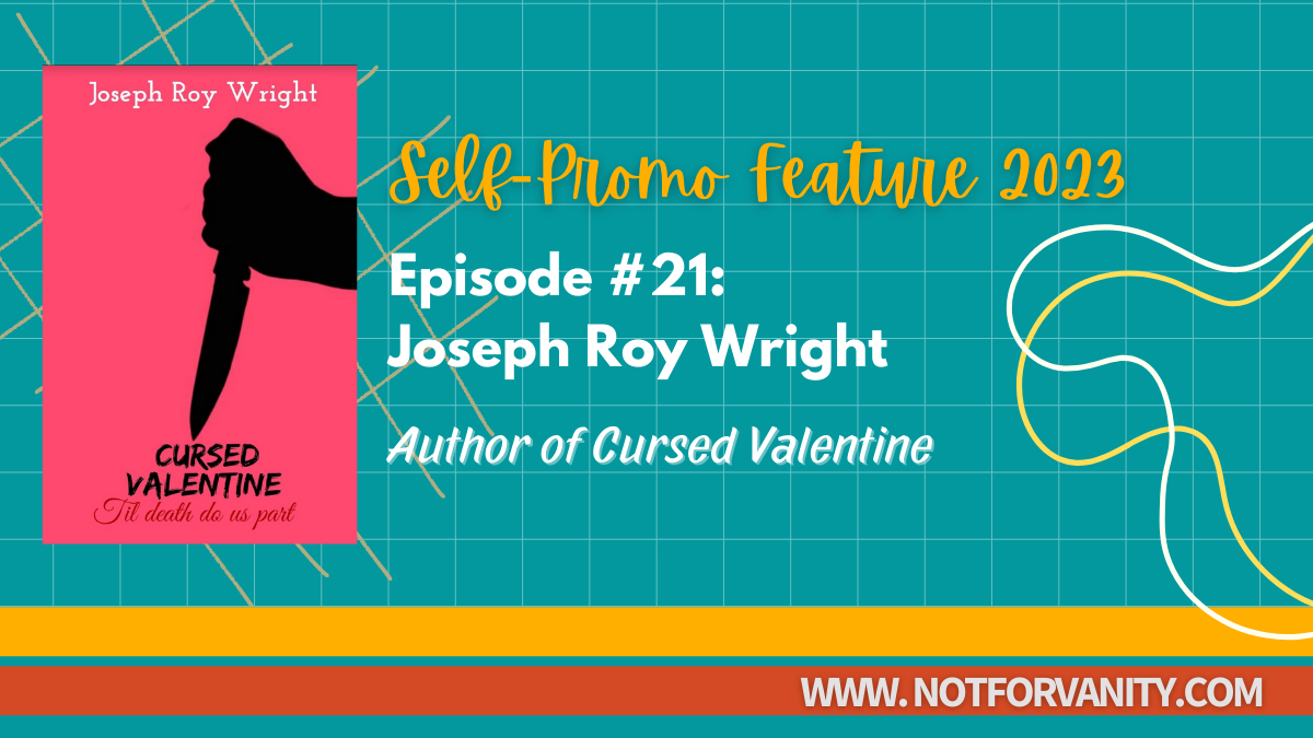 Self-promo 2023 (ep.21): Joseph Roy Wright